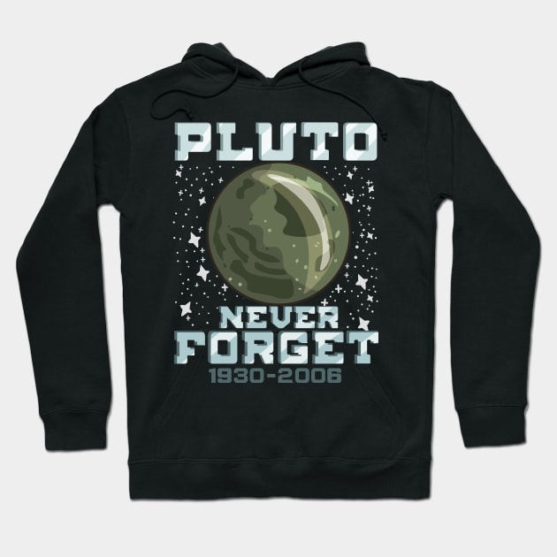 Pluto Never Forget - Funny Space Planet Gift Hoodie by biNutz